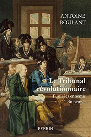 Le tribunal révolutionnaire: Punir les ennemis du peuple (French Edition)