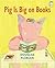 Pig is Big on Books (I Like to Read)
