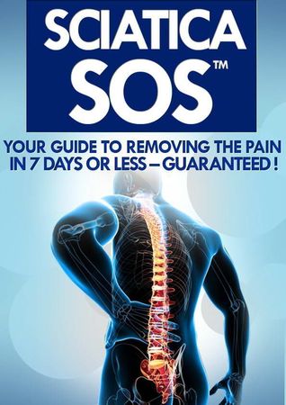 Sciatica SOS - Your Guide To Eliminating The Back Pain In 7 Days Or Less (ebook)