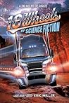 18 Wheels of Science Fiction by Eric   Miller