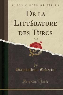 de la Littérature Des Turcs, Vol. 3 (Classic Reprint)