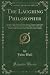 The Laughing Philosopher: Being the Entire Works of Momus, Jester of Olympus; Democritus, the Merry Philosopher of Greece; And Their Illustrious ... Churchill, Voltaire, Foote, Steevens, Wolcot,