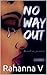 No way out by Rahanna V