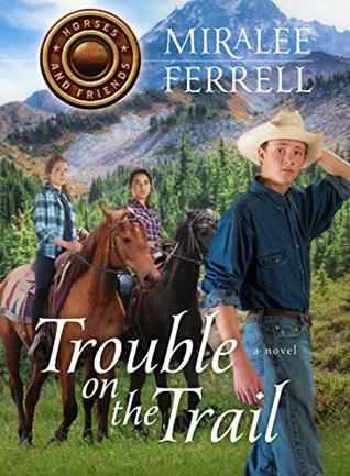 Trouble on the Trail (Horses and Friends Book 6)