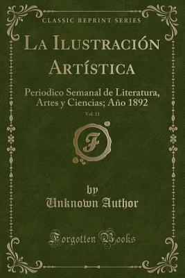 La Ilustración Artística, Vol. 11: Periodico Semanal de Literatura, Artes Y Ciencias; Año 1892 (Classic Reprint) (Spanish Edition)