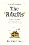 The Adults by Caroline  Hulse