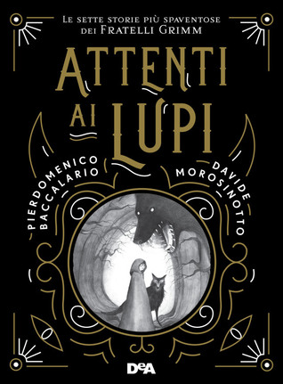 Attenti ai lupi: Le sette storie più spaventose dei fratelli Grimm (Hardcover)