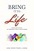 Bring It To Life by Lynn E. Swaner