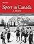 Sport in Canada: A History
