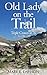 Old Lady on the Trail: Trip...