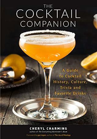 The Cocktail Companion: A Guide to Cocktail History, Culture, Trivia and Favorite Drinks (Kindle Edition)