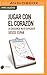 Jugar Con El Corazón (Spanish Edition)