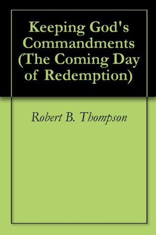 Keeping God's Commandments (The Coming Day of Redemption Book 12)