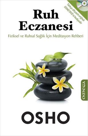 Ruh Eczanesi: Fiziksel ve Ruhsal Sağlık İçin Meditasyon Rehberi
