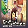 Visit the Old City of Aleppo: Come with Tamim to a World Heritage Site (Syria Crossroads)