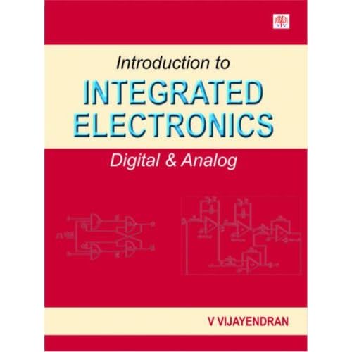 Introduction To Integrated Electronics Digital And Analog By V Vijayendran Introduction To Integrated Electronics Digital And Analog By V Vijayendran