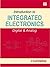 Introduction to Integrated Electronics by V. Vijayendran