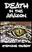 Death In The Amazon by Stephanie Colbert