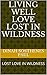 LIVING WELL LOVE LOST IN WILDNESS: LOST LOVE IN WILDNESS (DINAH SOSTHENES PAUL Book 1345678910)