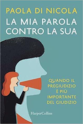 La mia parola contro la sua: Quando il pregiudizio è più importante del giudizio (Paperback)