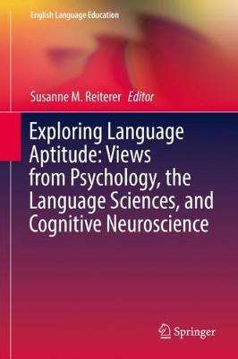Exploring Language Aptitude: Views from Psychology, the Language Sciences, and Cognitive Neuroscience (Hardcover)