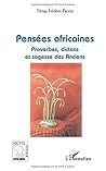 Pensées africaines: Proverbes, dictons et sagesse des Anciens