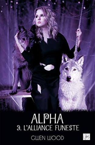Alpha - L'alliance funeste- Tome 3 (FantasyLips)