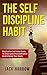 Procrastinaton: The Self Discipline Habit, Motivation Self Help Guide To Overcome Procrastination And Achieve Your Goals (Addiction, Achievement, Productivity, Goal Setting, Emotions, Psychology)