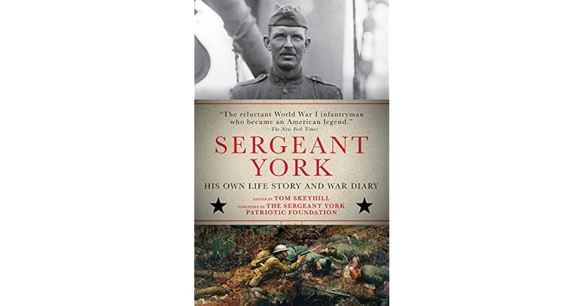 Sergeant York His Own Life Story and War Diary by Alvin C