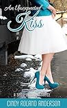 An Unexpected Kiss by Cindy Roland Anderson