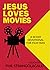 Jesus Loves Movies: A 30 Da...
