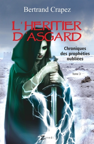 L'Héritier d'Asgard (Chroniques des prophéties oubliées, #3)
