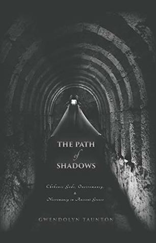 The Path of Shadows: Chthonic Gods, Oneiromancy, Necromancy in Ancient Greece (Kindle Edition)