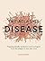 The Atlas of Disease: Mapping Deadly Epidemics and Contagion from the Plague to the Coronavirus