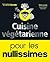 Cuisine végétarienne pour les Nullissimes (French Edition)