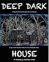 Deep Dark House: A Novella