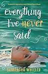 Everything I've Never Said by Samantha Wheeler