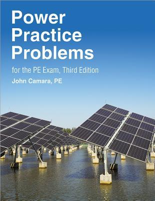 PPI Power Practice Problems for the PE Exam, 3rd Edition ? More Than 560 Practice Problems for the Open-Book NCEES PE Electrical Power Exam