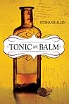 Tonic and Balm by Stephanie  Allen