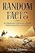 Random Facts: An Illustrated Collection of 1,000 Interesting Facts and Trivia
