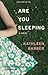 Are You Sleeping by Kathleen  Barber