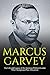 Marcus Garvey by Charles River Editors Marcus Garvey by Charles River Editors