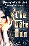The Gate Run: Legends of Shadear (Shri Moongale #1) The Gate Run: Legends of Shadear (Shri Moongale #1)