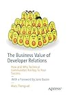 The Business Value of Developer Relations: How and Why Technical Communities Are Key To Your Success