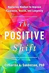 Book cover for The Positive Shift: Mastering Mindset to Improve Happiness, Health, and Longevity