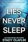Lies Never Sleep by Stacy Claflin