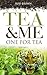 Tea and Me. One for Tea: A ...