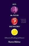 All the Wild Hungers: A Season of Cooking and Cancer