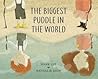 The Biggest Puddle in the World The Biggest Puddle in the World
