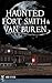 Haunted Fort Smith & Van Buren